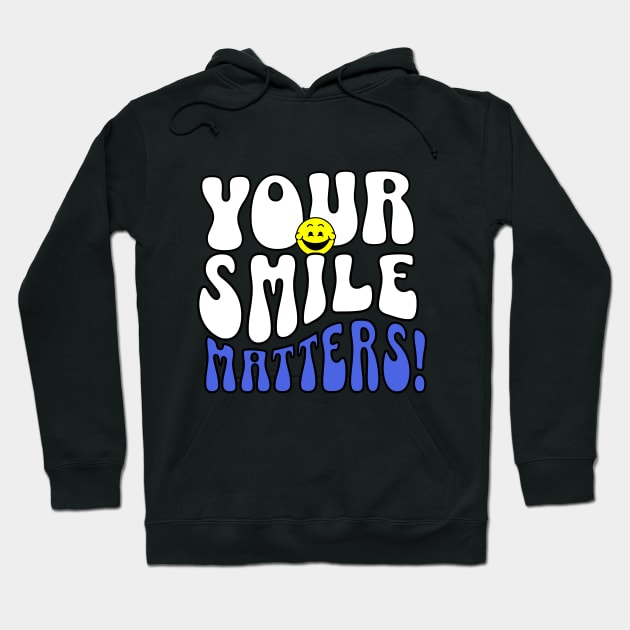 YOUR SMILE MATTERS! Hoodie by Dunamis Collection